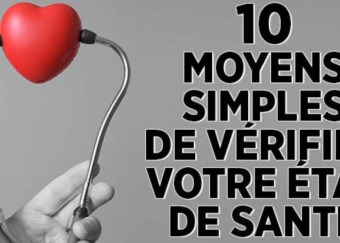 Dix moyens simples de vérifier votre état de santé