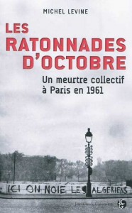  Réédition de l'ouvrage : " Les ratonnades d'octobre" de Michel Levine