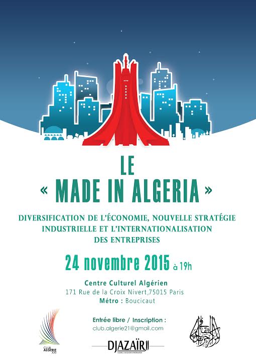 Club Algérie XXI organise une conférence-débat sous l’intitulé « Le Made in Algeria » à Paris